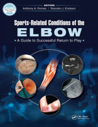 Title: Sports-Related Conditions of the Elbow: A Guide to Successful Return to Play, Author: Anthony Romeo