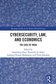 Title: Cybersecurity, Law, and Economics: The Case of India, Author: Gagandeep Kaur