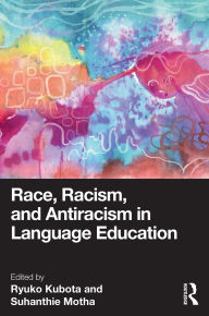 Title: Race, Racism, and Antiracism in Language Education, Author: Ryuko Kubota