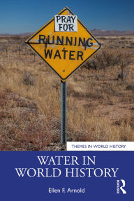 Title: Water in World History, Author: Ellen F. Arnold