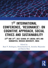 Title: 1st International Conference, 'Resonance': on Cognitive Approach, Social Ethics and Sustainability: 23 and 24th November, 2022 School Of Liberal Arts and Humanities, Woxsen University, India, Author: Raul V. Rodriguez