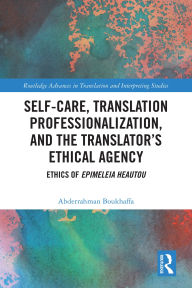 Title: Self-Care, Translation Professionalization, and the Translator's Ethical Agency: Ethics of Epimeleia Heautou, Author: Abderrahman Boukhaffa