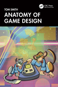 Title: Anatomy of Game Design, Author: Tom Smith