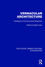 Title: Vernacular Architecture: Paradigms of Environmental Response, Author: Mete Turan