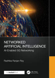 Title: Networked Artificial Intelligence: AI-Enabled 5G Networking, Author: Radhika Ranjan Roy