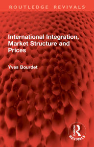 Title: International Integration, Market Structure and Prices, Author: Yves Bourdet