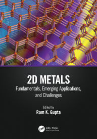 Title: 2D Metals: Fundamentals, Emerging Applications, and Challenges, Author: Ram Gupta