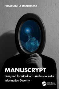 Title: ManusCrypt: Designed for Mankind - Anthropocentric Information Security, Author: Prashant A Upadhyaya