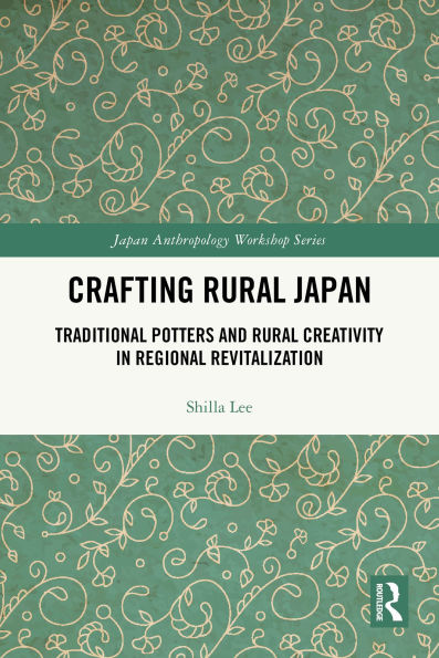 Crafting Rural Japan: Traditional Potters and Rural Creativity in Regional Revitalization