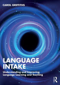 Title: Language Intake: Understanding and Improving Language Learning and Teaching, Author: Carol Griffiths