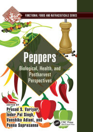 Title: Peppers: Biological, Health, and Postharvest Perspectives, Author: Prasad S. Variyar