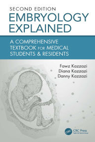 Title: Embryology Explained: A Comprehensive Textbook for Medical Students & Residents, Author: Fawz Kazzazi