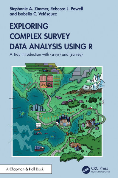 Exploring Complex Survey Data Analysis Using R: A Tidy Introduction with {srvyr} and {survey}