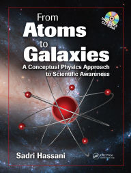 Title: From Atoms to Galaxies: A Conceptual Physics Approach to Scientific Awareness, Author: Sadri Hassani