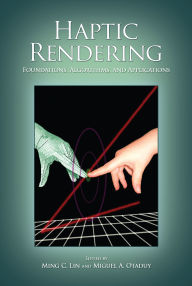 Title: Haptic Rendering: Foundations, Algorithms, and Applications, Author: Ming C. Lin