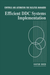 Title: Controls and Automation for Facilities Managers: Efficient DDC Systems Implementation, Author: Viktor Boed