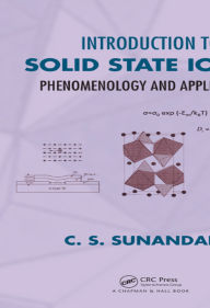 Title: Introduction to Solid State Ionics: Phenomenology and Applications, Author: C. S. Sunandana