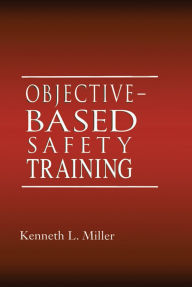 Title: Objective-Based Safety Training: Process and Issues, Author: Kenneth L. Miller