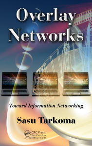 Title: Overlay Networks: Toward Information Networking., Author: Sasu Tarkoma