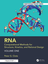 Title: RNA: Computational Methods for Structure, Kinetics, and Rational Design: Volume One, Author: Peter G. Clote