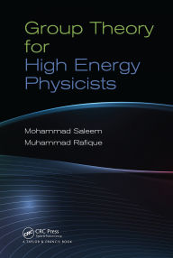 Title: Group Theory for High Energy Physicists, Author: Mohammad Saleem