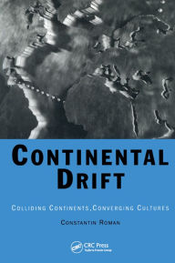Title: Continental Drift: Colliding Continents, Converging Cultures, Author: Constantin Roman