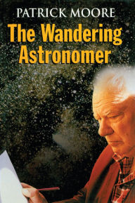 Title: The Wandering Astronomer, Author: Patrick Moore
