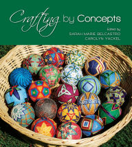 Title: Crafting by Concepts: Fiber Arts and Mathematics, Author: sarah-marie belcastro