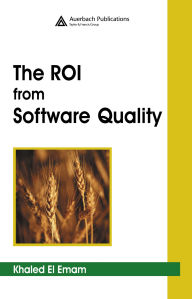 Title: The ROI from Software Quality, Author: Khaled El Emam