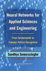 Neural Networks for Applied Sciences and Engineering: From Fundamentals to Complex Pattern Recognition