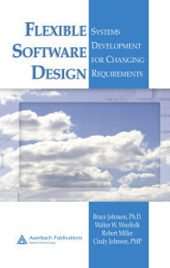 Title: Flexible Software Design: Systems Development for Changing Requirements, Author: Bruce Johnson