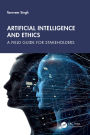 Artificial Intelligence and Ethics: A Field Guide for Stakeholders