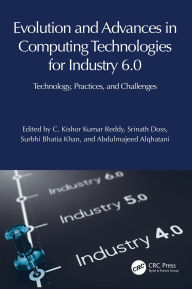 Title: Evolution and Advances in Computing Technologies for Industry 6.0: Technology, Practices, and Challenges, Author: C. Kishor Kumar Reddy