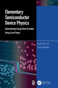 Title: Elementary Semiconductor Device Physics: Understanding Energy Band Formation Using Circuit Theory, Author: Kazuya Masu