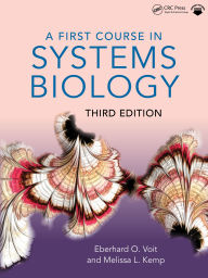 Title: A First Course in Systems Biology, Author: Eberhard Voit