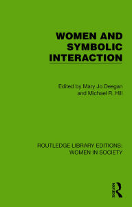 Title: Women and Symbolic Interaction, Author: Mary Jo Deegan