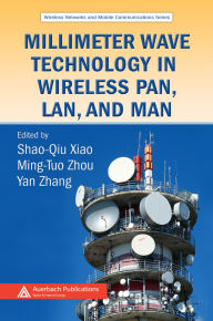 Title: Millimeter Wave Technology in Wireless PAN, LAN, and MAN, Author: Shao-Qiu Xiao