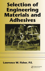Title: Selection of Engineering Materials and Adhesives, Author: P.E. Fisher