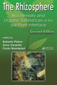 Title: The Rhizosphere: Biochemistry and Organic Substances at the Soil-Plant Interface, Second Edition, Author: Roberto Pinton