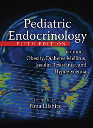 Title: Pediatric Endocrinology: Obesity, Diabetes Mellitus, Insulin Resistance, and Hypoglycemia, Author: Fima Lifshitz