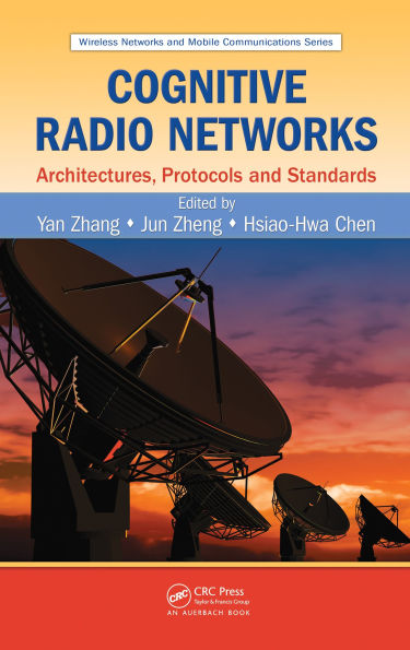 Cognitive Radio Networks: Architectures, Protocols, and Standards