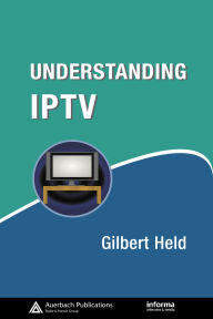 Title: Understanding IPTV, Author: Gilbert Held