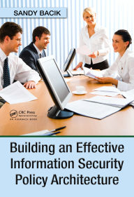 Title: Building an Effective Information Security Policy Architecture, Author: Sandy Bacik
