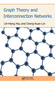 Title: Graph Theory and Interconnection Networks, Author: Lih-Hsing Hsu