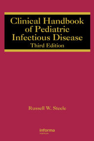 Title: Clinical Handbook of Pediatric Infectious Disease, Author: Russell W. Steele