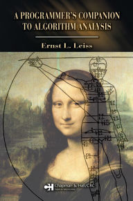 Title: A Programmer's Companion to Algorithm Analysis, Author: Ernst L. Leiss