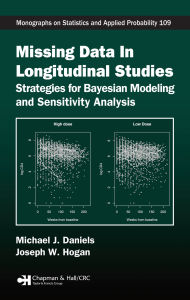Title: Missing Data in Longitudinal Studies: Strategies for Bayesian Modeling and Sensitivity Analysis, Author: Michael J. Daniels