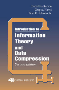 Title: Introduction to Information Theory and Data Compression, Author: Peter D. Johnson Jr.
