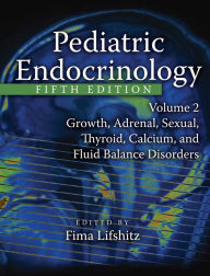 Title: Pediatric Endocrinology: Growth, Adrenal, Sexual, Thyroid, Calcium, and Fluid Balance Disorders, Author: Fima Lifshitz