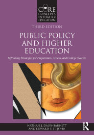 Title: Public Policy and Higher Education: Reframing Strategies for Preparation, Access, and College Success, Author: Nathan J. Daun-Barnett